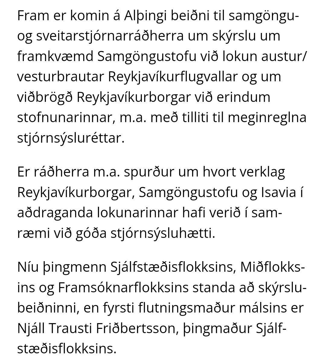 Þeir ættu kannski líka að spyrja hvort þeir þættir sem ríkið skuldbatt sig til að gera árið 2013 EN HEFUR EKKI ENNÞÁ GERT sé í samræmi við góða stjórnsýsluhætti? 

Eins og að finna einka- og kennsluflugi nýja staðsetningu.
