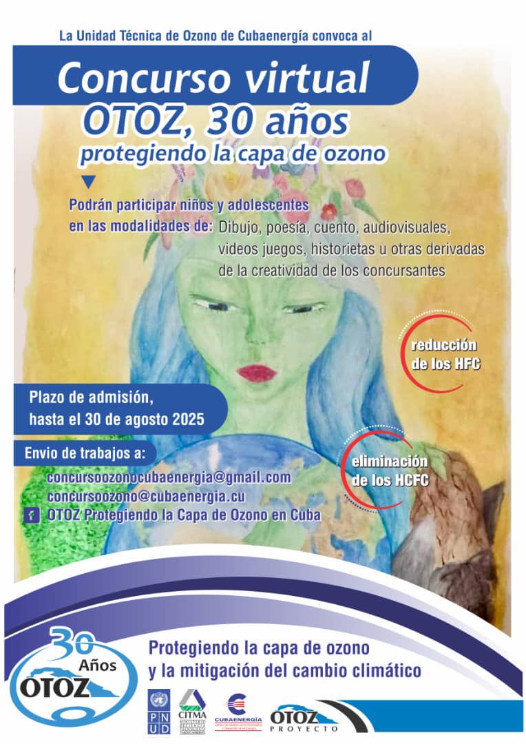 Las Delegaciónes Provinciales del CITMA de todo el país junto con la Unidad Técnica de Ozono de CUBAENERGIA, para celebrar su aniversario 30 convoca al concurso virtual “OTOZ, 30 años Protegiendo la Capa de Ozono”