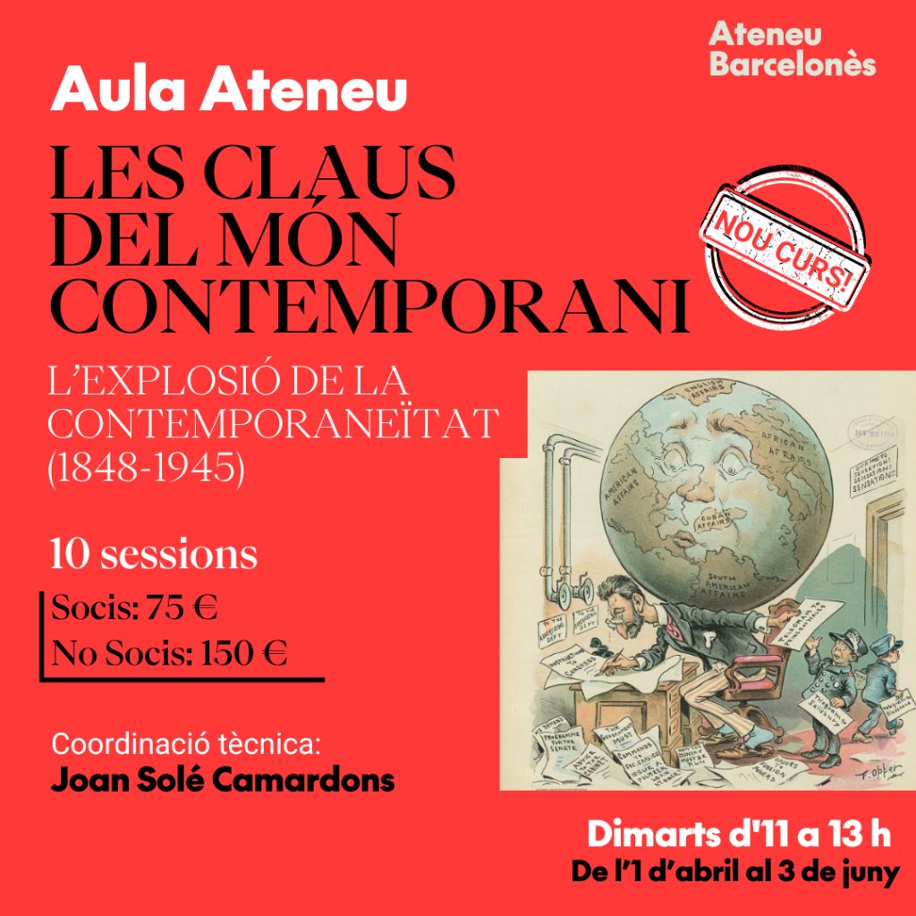 📚Nou Curs Aula Ateneu: Les claus del món contemporani 1848-1945

🕚 Les sessions tindran lloc cada dimarts d'11 a 13h a l'auditori Oriol Bohigas de l'Ateneu Barcelonès.

🖊️ En total són 10 sessions. Preus: Socis (75€) i No Socis (150€)

➕Més a: historia.ateneubcn.cat/2025/02/15/les…
