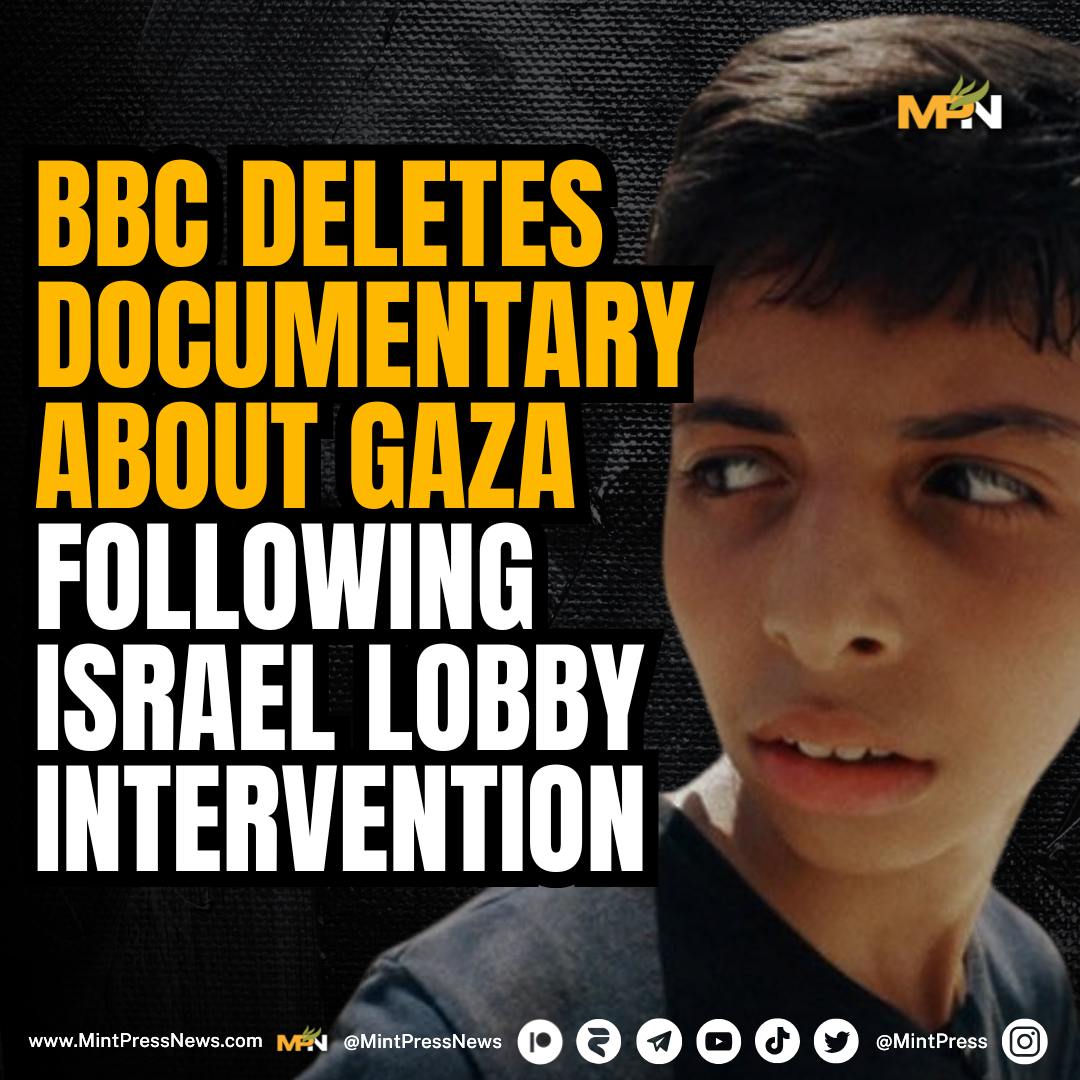 MintPressNews's tweet photo. The BBC deleted its own documentary about Gaza following pressure from the Israel Lobby in the UK

The documentary, that is narrated by a child in the Gaza Strip, takes the viewer through a journey on surviving the Israeli onslaught. However, the Israel Lobby and Zionist activists began immediately accusing the BBC of publishing “Hamas” propaganda. In order to appease the powerful lobby, the BBC violated their own standards on journalistic integrity and removed the documentary with the BBC iPlayer.
