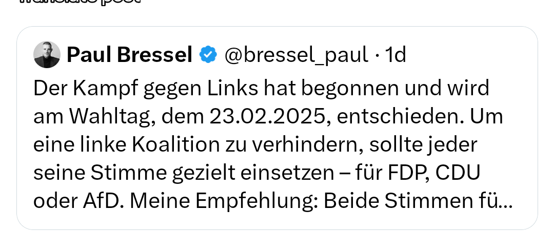 Screenshot / #ServiceTweet für alle, die den inzwischen gelöschten Tweet von Paul Bressel suchen.
Ja, ein FDP ler hatte tatsächlich aufgerufen die AfD zu wählen um eine Linke Koalition zu verhindern.

#BlauSchwarzVerhindern #FDP #FDPschadetDeutschland #BTW2025 #Bundestagswahl2025