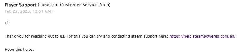 Woo boy <a href="/Fanatical/">Fanatical</a>, just going to say I'm disappointed in you for the first time ever.

I bought There Will Be No Turkey This Christmas
this morning and it was a duplicate key.  Submitted a ticket and was told to contact Steam Support.

Fixing this issue is on you, not Steam.