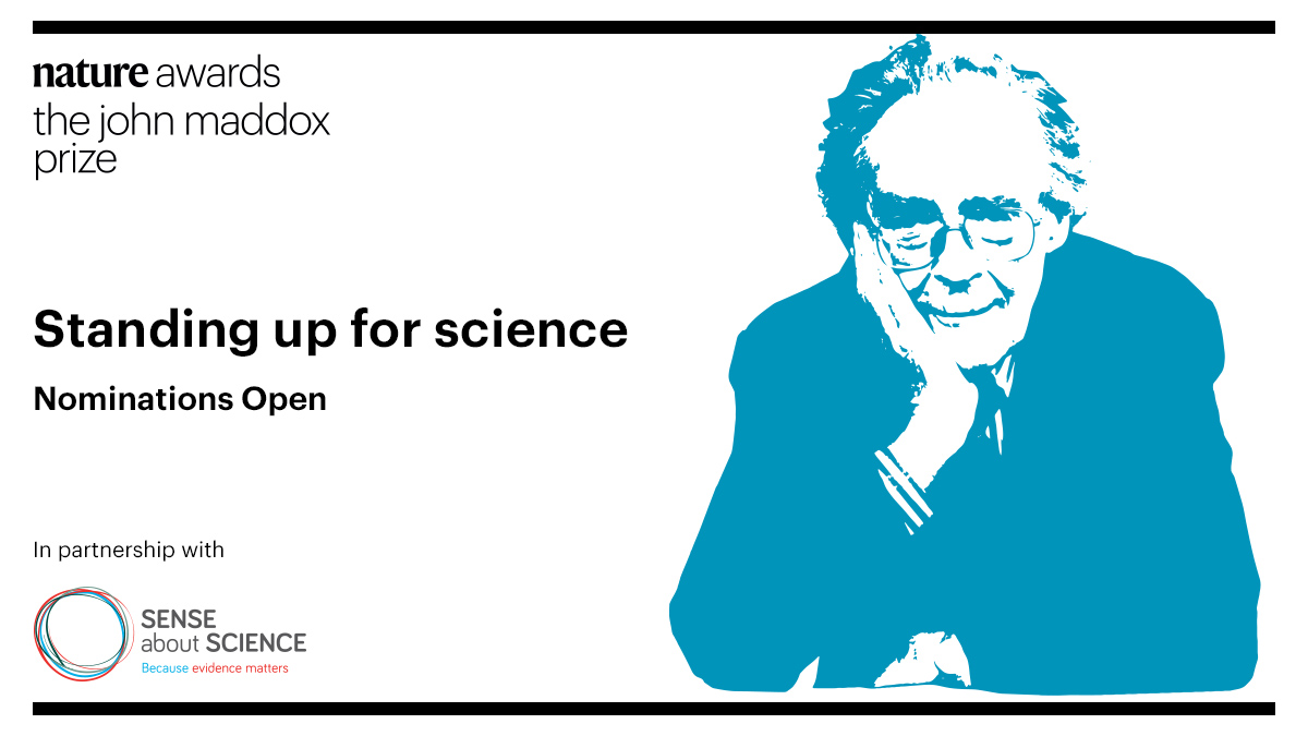 Nominations for the 2025 John Maddox Prize are now open. The prize recognises researchers who stand up and speak out for science and evidence-based policy, advancing public discussion around difficult topics, despite challenges or hostility. go.nature.com/4i8J321