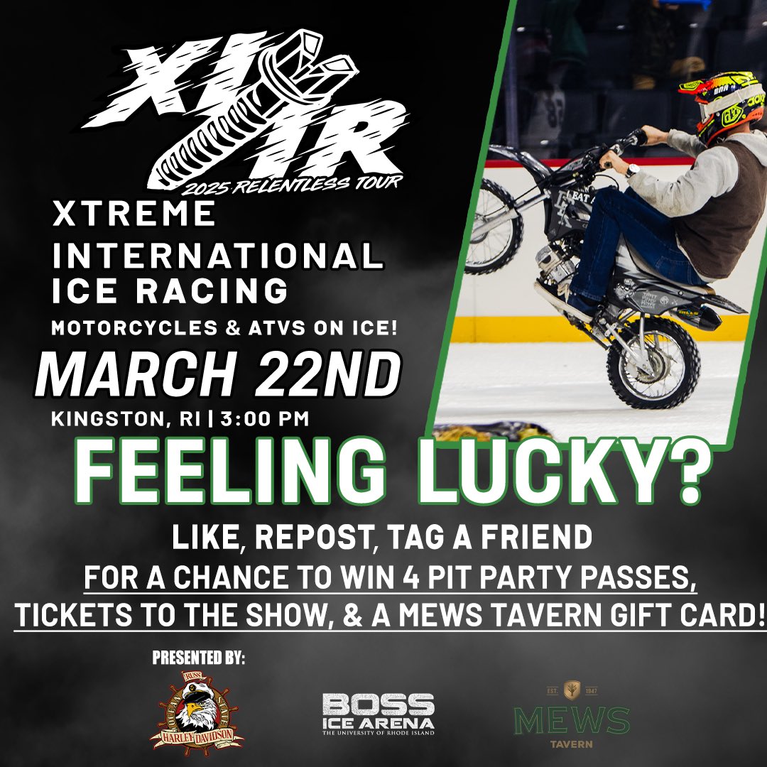 Feeling lucky? 🍀 Enter to win 4 Pit Party Passes, Tickets, and receive a <a href="/mewstavern/">Mews Tavern</a> gift card! 🏁✨ 

Pit Party includes: 
🔥Exclusive access at <a href="/URIBossArena/">Boss Ice Arena</a> from 1:00 PM - 2:00PM
🌭 Hot dog chips, soda, and an unforgettable time
🏍️ Special appearance from select riders!
🍻