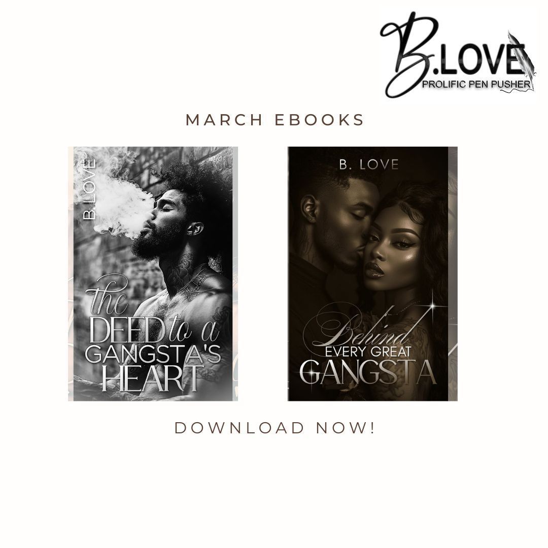 March
A Preview

eBooks
The Deed to a Gangsta's Heart 3.3 (contemporary romance)
Behind Every Great Gangsta 3.18 (mafia romance)

Are you ready?