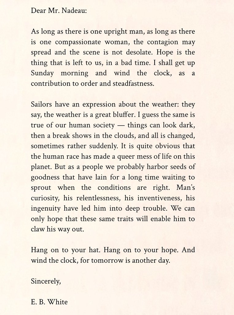 A rather spiffing letter from E. B. White (the author of 𝐂h𝐚r𝐥o𝐭t𝐞'𝐬 𝐖e𝐛) to a Mr. Nadeau, urging him — and us all — to keep the faith.