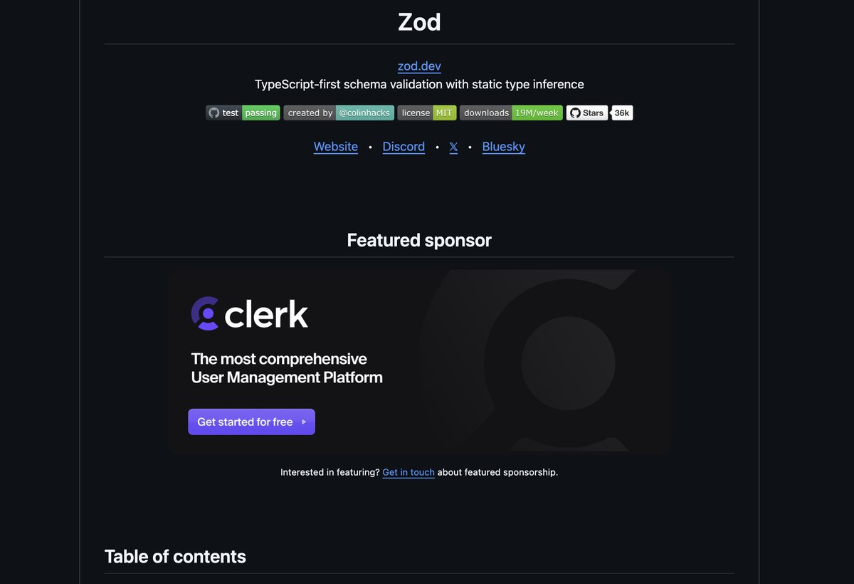 I've been full-time on Zod 4 for 10 months now 😱 so my experiments in OSS sustainability must continue 🙃

i'm trying something new—a "featured" sponsor slot at the top of the readme. until yesterday this is where the announcement of my Clerk fellowship was

features are handled