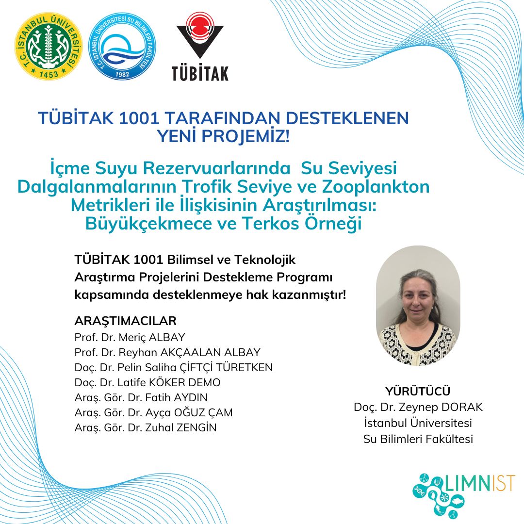 Ekibimizden Doç. Dr. Zeynep DORAK’ın yürütücülüğünü üstlendiği 'İçme Suyu Rezervuarlarında Su Seviyesi Dalgalanmalarının Trofik Seviye ve Zooplankton Metrikleri ile İlişkisinin Araştırılması' başlıklı projemiz, TÜBİTAK 1001 programı kapsamında desteklenmeye hak kazanmıştır.