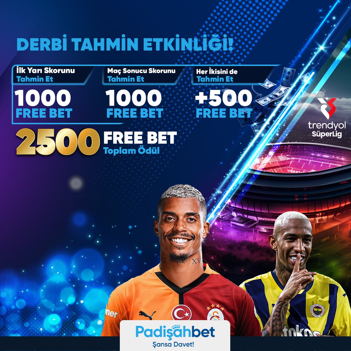 👑 #Padişahbet'te 2500 Free Bet Ödüllü Derbi Tahmin Etkinliği!

⚽️Galatasaray - Fenerbahçe Maçı

❓İlk Yarı Skoru: 1000 Freebet
❓Maç Sonucu: 1000 Freebet
⁉️İki Yarıyı da Doğru Tahmin Et: +500 Freebet

✨Son yedi gün içerisinde  1000₺ ve üzeri yatırımınızın olması yeterlidir!
