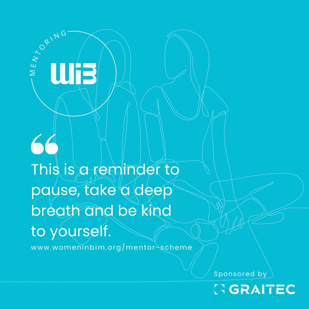 Just as it is important to set challenges for yourself, it is equally important to take a moment to pause, take a deep breath and be kind to yourself.
#WIBMentorScheme
#womeninbim
#mentoring 
womeninbim.org/mentor-scheme/