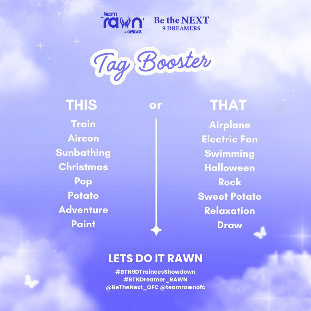 teamrawnofc's tweet photo. 🦋 TAG BOOSTER #1: THIS OR THAT 🦋
 
Reply or QRT your answer and don’t forget to use our official tags!

LETS DO IT RAWN
#BTN9DTraineesShowdown 
#BTNDreamer_RAWN
@BeTheNext_OFC @teamrawnofc https://t.co/aExZZnJdJo