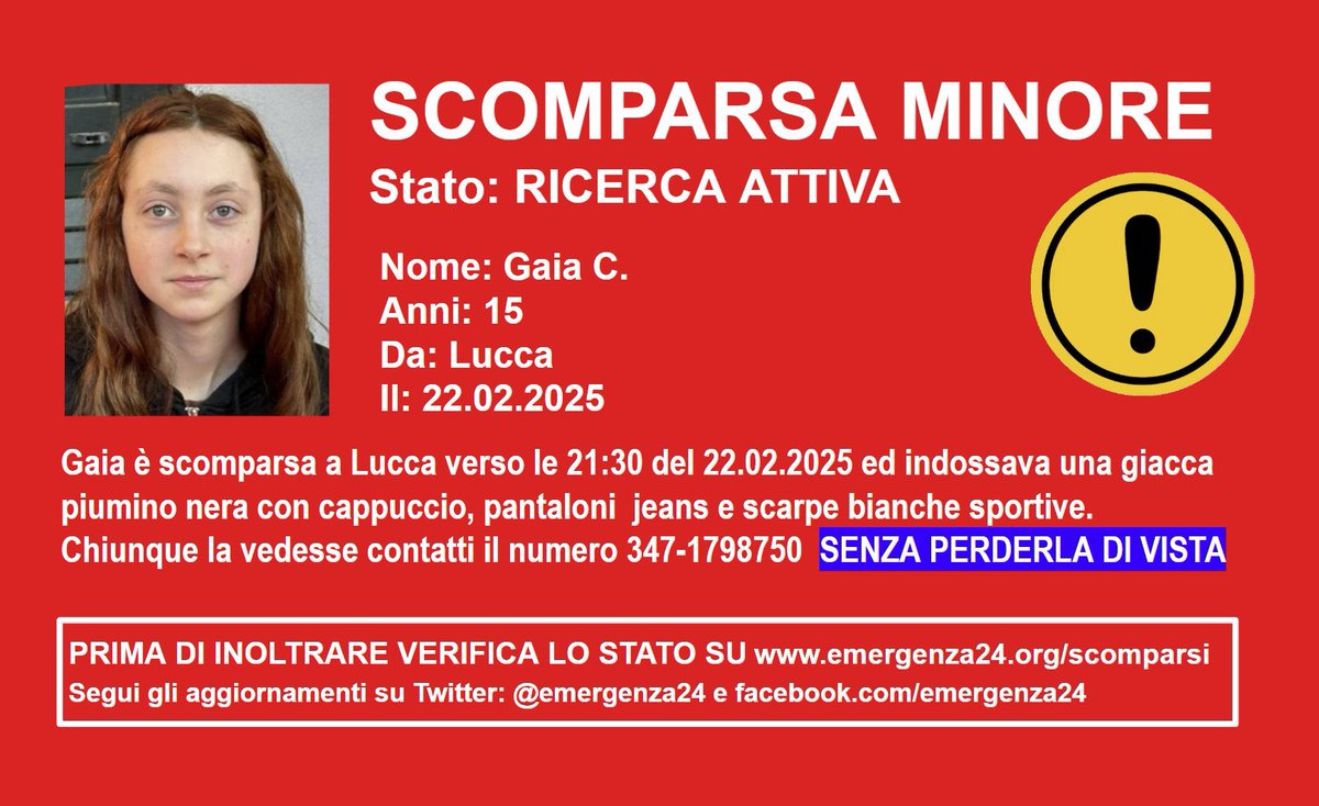 CONDIVIDETE IL PIÙ POSSIBILE PER CORTESIA 🙏

"Buongiorno a tutti.
Dalle 21:30 di ieri sera  sabato 22 febbraio mia figlia Celoni Gaia non si trova più . Era in città  a Lucca.
Ad oggi ancora nessuna notizia.

UN PAPÀ DISPERATO.
GRAZIE INFINITE.

CELONI FABIO".

👇👇👇
