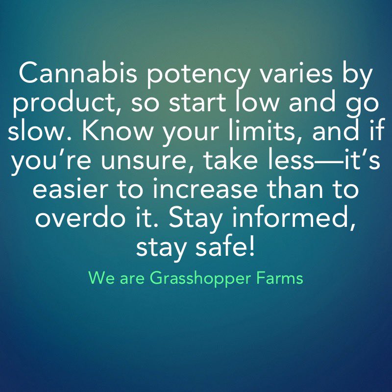 willwbowden's tweet image. Cannabis potency varies by product, so start low and go slow. Know your limits, and if you’re unsure, take less—it’s easier to increase than to overdo it. Stay informed, stay safe! #CannabisEducation #StartLowGoSlow

We are Grasshopper Farms