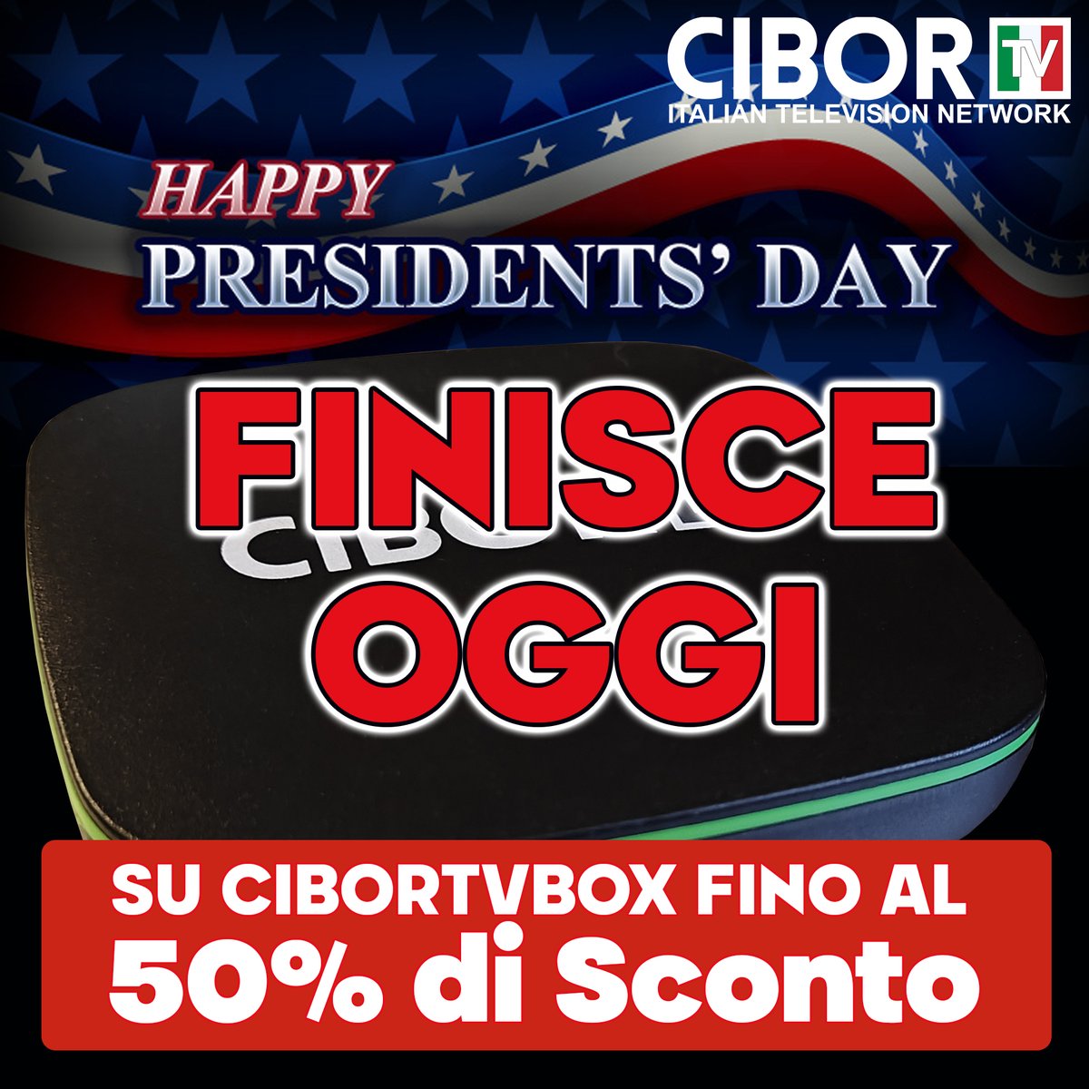 HAPPY PRESIDENT'S DAY!
Su CIBORTVBOX eccezionale sconto fino al 50%.
ULTIMO GIORNO!!!
Vai su cibortv.com