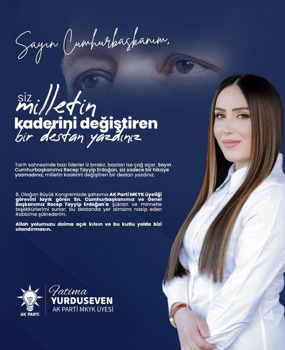 Tarih sahnesinde bazı liderler iz bırakır, bazıları ise çağ açar. 
Sayın Cumhurbaşkanımız Recep Tayyip Erdoğan, siz sadece bir hikâye yazmadınız, milletin kaderini değiştiren bir destan yazdınız. 

8. Olağan Büyük Kongremizde şahsıma Ak Parti MKYK üyeliği görevini layık gören Sn