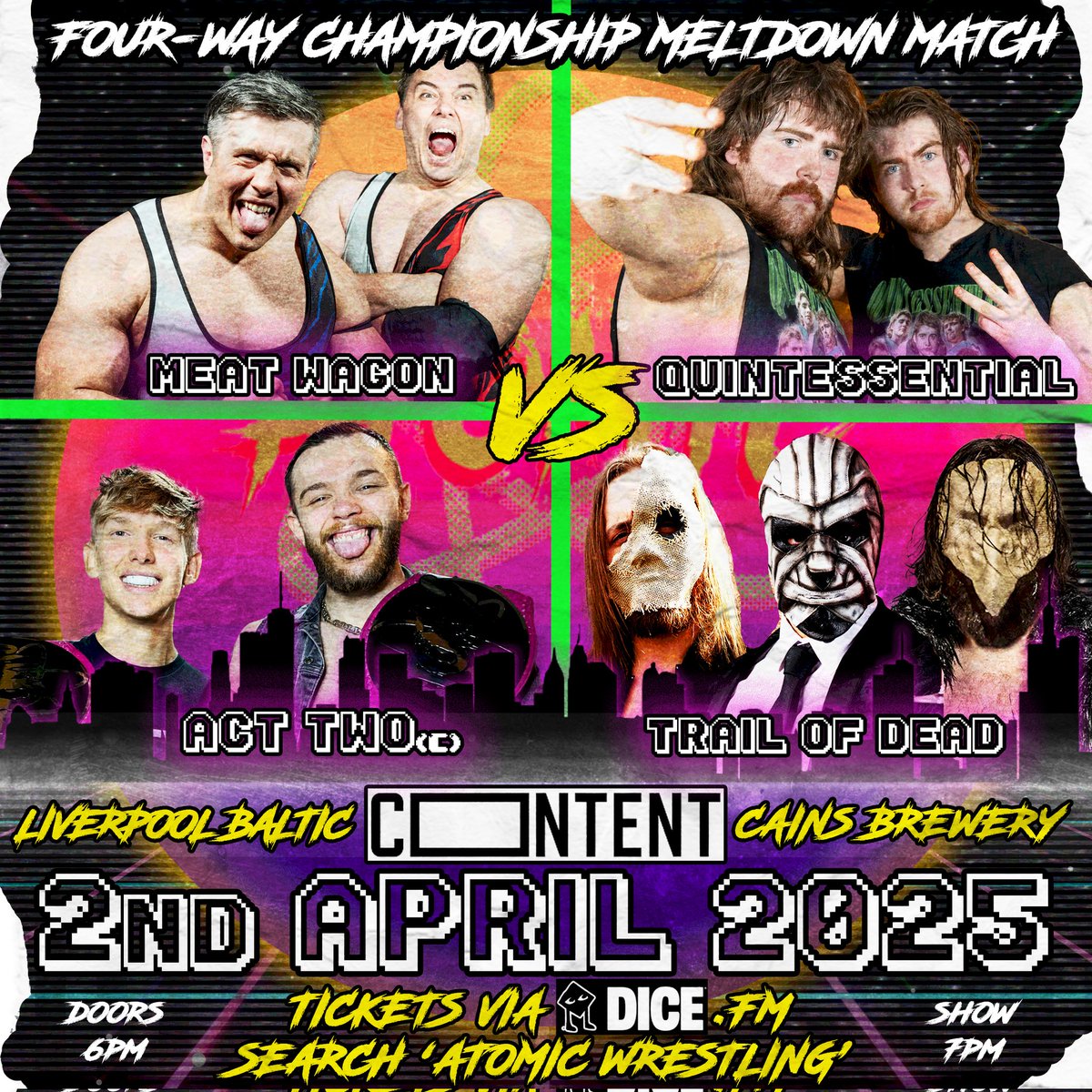 Matches announced so far:

ACT TWO put the belts on the line in a huge Four-Way NELTDOWN MATCH 

Versus:
MEAT WAGON
QUINTESSENTIAL
&amp;
TRAIL OF DEAD