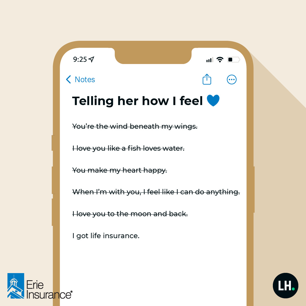 It’s that simple. #InsureYourLove

Erie Family Life Insurance Company (Erie, PA). ERIE® life insurance products are not available in New York. Go to erieinsurance.com for company licensure and product details.