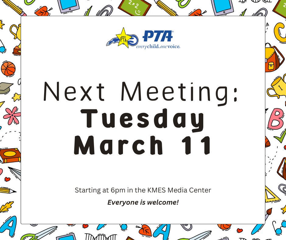 Our next KMES PTA meeting will be held on March 11 at 6pm in the Media Center and virtually online. We will be looking at the results of the PTA Impact Survey. Mark your calendars!