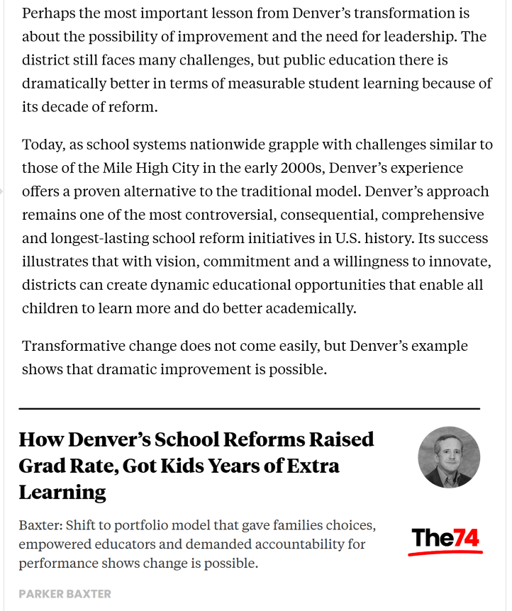 I have a new opinion piece at the The 74 Million about what struggling school systems can learn from the transformation of public education in Denver, Colorado. Transformative change does not come easily, but dramatic improvement is possible.