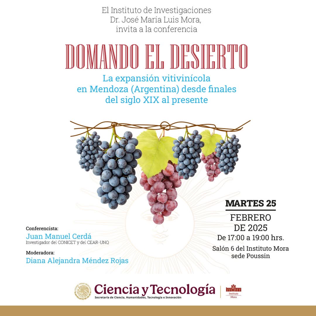 El martes tendremos el gusto de recibir a Juan Manuel Cerdá en el Instituto Mora, quien generosamente nos compartirá su investigación sobre el proceso de expansión vitivinícola en Mendoza. No habrá transmisión, así que los esperamos en el salón 6 de la sede Poussin. 🍷🍇 Ojalá