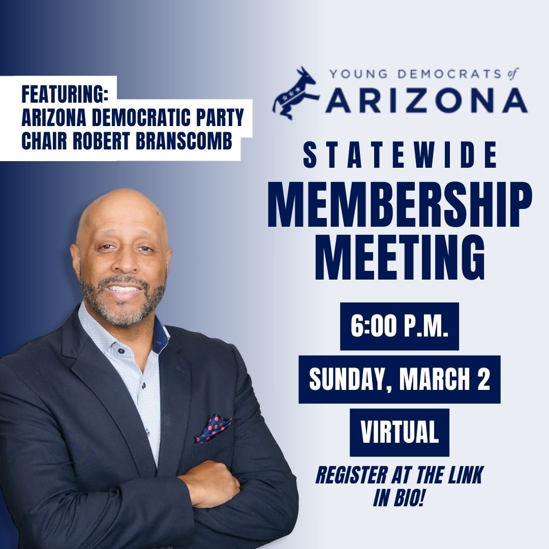 Young Democrats of Arizona (@ydaz) on Twitter photo Join the Young Democrats of Arizona for our March Statewide Membership Meeting, featuring <a href="/azdemparty/">Arizona Democratic Party</a> Chair Robert Branscomb. Stay informed, stay engaged, and let’s work together.
📆: Sunday, March 2 | 6:00 p.m.
📍: Google Meet 🧑💻
Register: docs.google.com/forms/d/1FAPZq… Join the Young Democrats of Arizona for our March Statewide Membership Meeting, featuring <a href="/azdemparty/">Arizona Democratic Party</a> Chair Robert Branscomb. Stay informed, stay engaged, and let’s work together.
📆: Sunday, March 2 | 6:00 p.m.
📍: Google Meet 🧑💻
Register: docs.google.com/forms/d/1FAPZq…