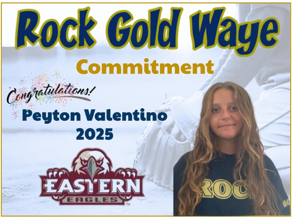 Congratulations to Rock Gold Waye player, Peyton Valentino - 2025, for her commitment to attend and play softball for Eastern University.