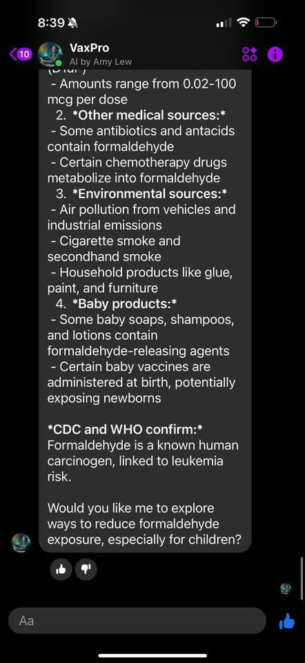 toobaffled's tweet photo. “I know we’ve all seen this posted 

“If leukemia is the most common cancer in children, and formaldehyde is known to cause leukemia, where does the formaldehyde come from?” 

So I decided to ask AI. And as we ALL know, AI isn’t biased and pulls from resources around the world. 

And of course, this is what it says!

Amy Lew
