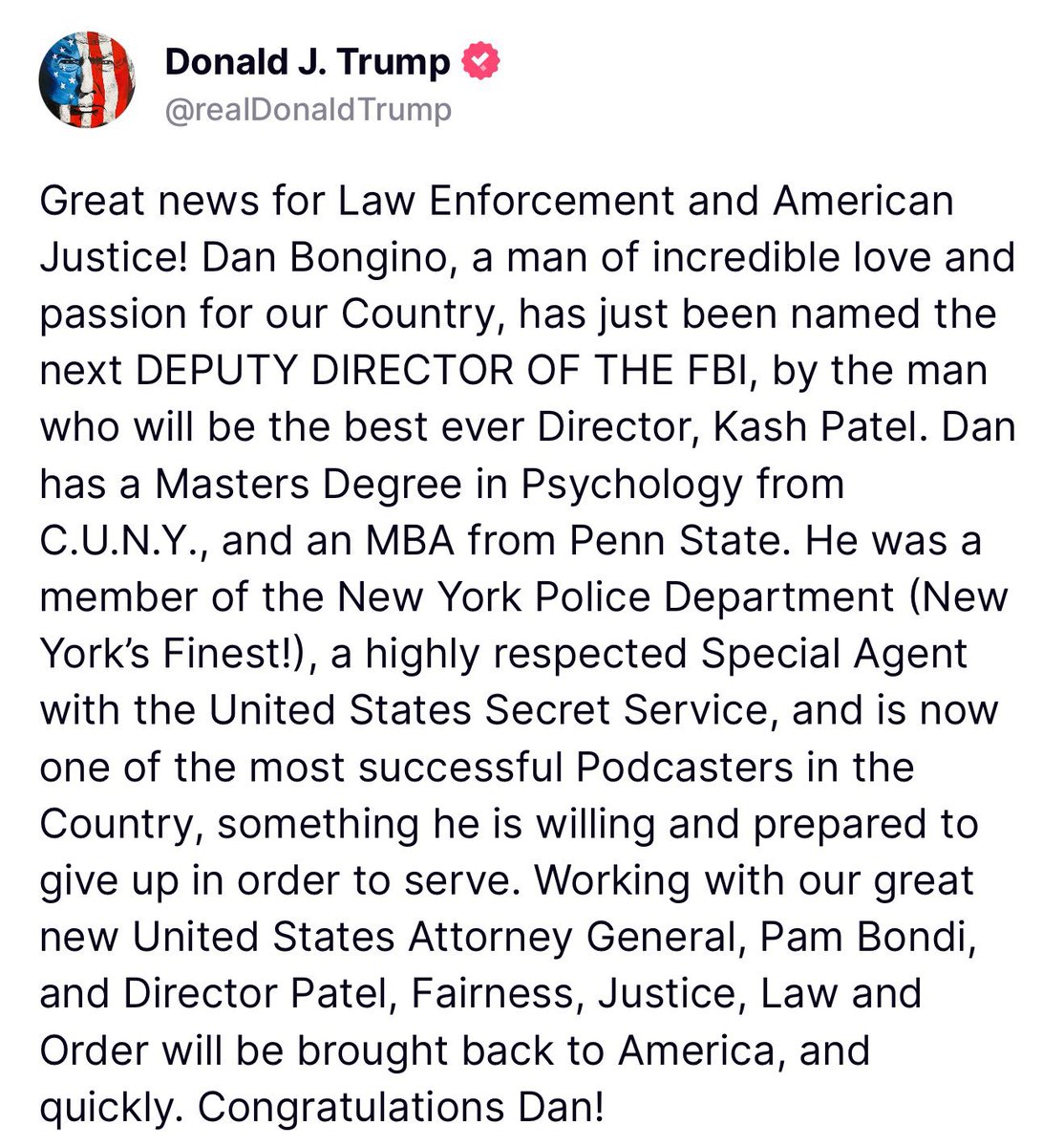 Congratulations to Dan Bongino on being named Deputy Director of the FBI. 

Dan is an American patriot and great choice for the job. Under President Trumps leadership our Country continues to get stronger by the day!

MAGA
