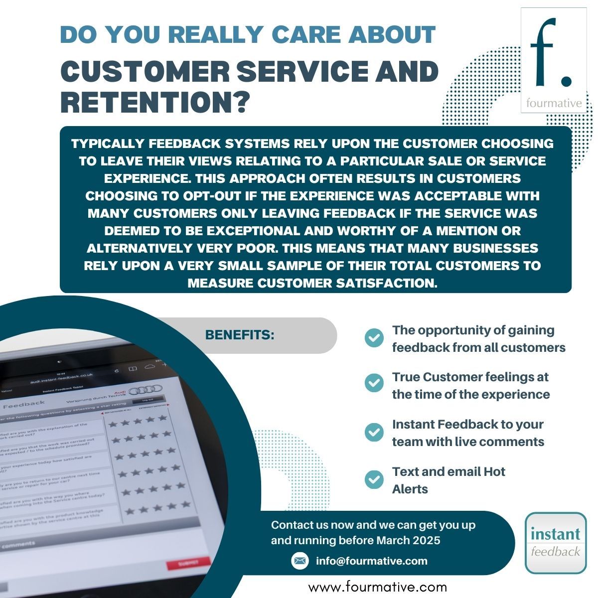 FourmativeL's tweet image. Do you really care about customer service and retention?
Instant Feedback obtains customer views at the end of the experience. Instant Feedback can help Car Service and Sales improve customer satisfaction, deal with issues quicker and increase customer retention.
Contact us now
