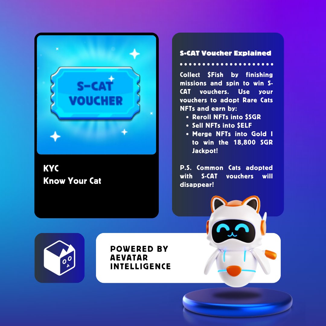 😼 KYC - Know Your Cat | S-CAT Voucher Explained!

🔥 Earn $Fish by completing missions &amp; spin to win S-CAT vouchers. Use your vouchers to adopt Rare Cats &amp; boost your earnings!

💰 Reminder: Common Cats adopted with S-CAT vouchers will disappear!

👆 Start adopting your