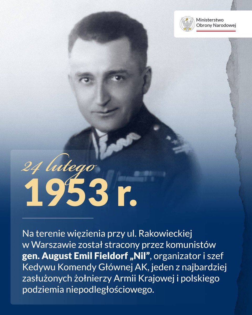 Dziś wspominamy legendarnego organizatora i dowódcę Kedywu Komendy Głównej Armii Krajowej - generała Augusta Emila Fieldorfa ps. „Nil”.  24 lutego 1953 roku został zamordowany przez komunistyczne władze. Jego służba i walka o wolność Ojczyzny jest dziś drogowskazem dla żołnierzy