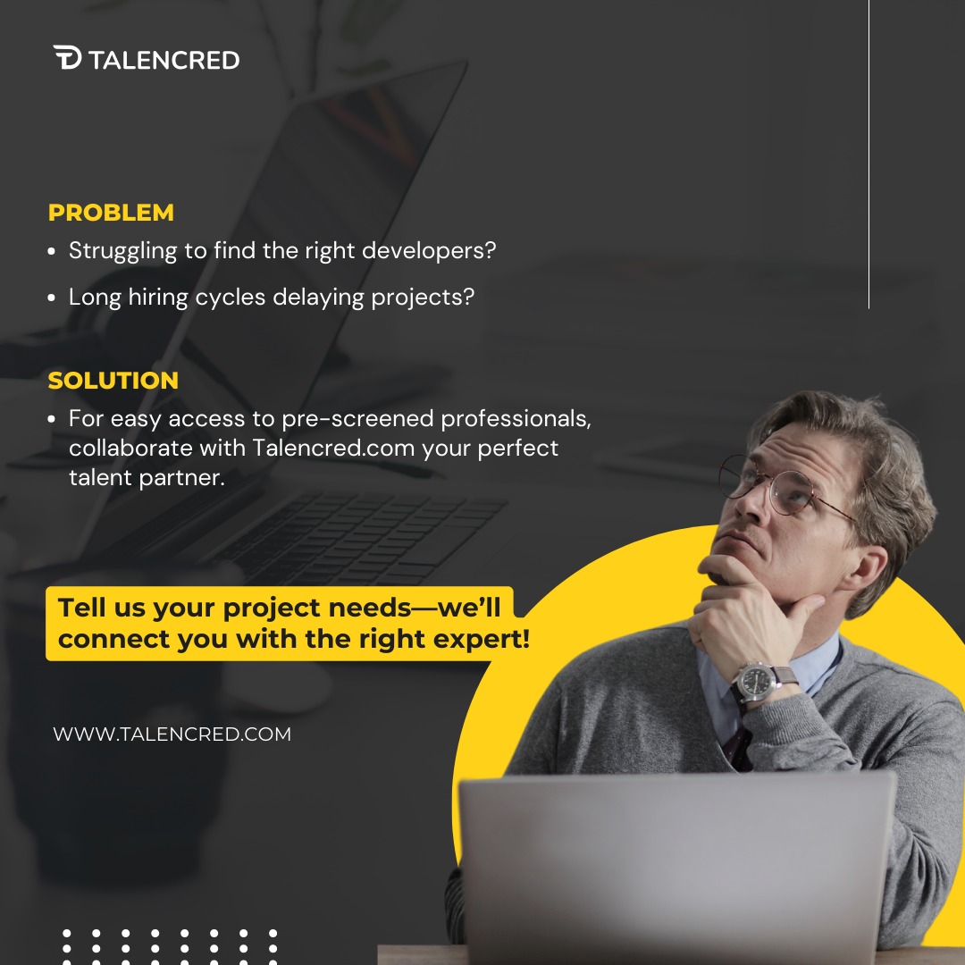 Struggling to find the right developer? Tired of long hiring cycles? At Talencred, we connect you with pre-screened professionals to keep your projects moving—fast and efficiently! 

Tell us your needs, and we’ll match you with the right expert. 

Visit talencred.com