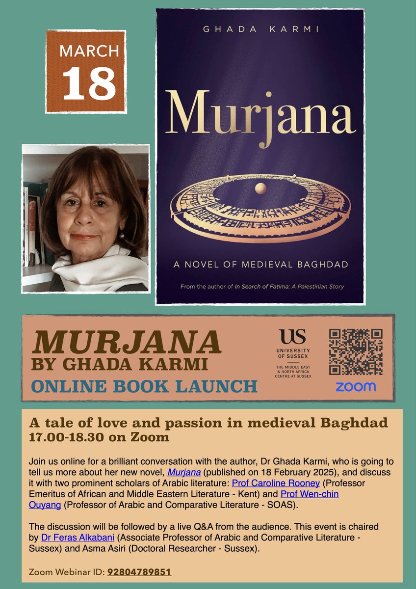 MENACSussex (@menacsussex) on Twitter photo MENACS Book Launch 📚🚀 <a href="/SussexUniMAH/">School of Media, Arts and Humanities</a> <a href="/unisussex/">University of Sussex</a> <a href="/SOAS/">SOAS University of London</a> <a href="/UniKent/">University of Kent</a>
Murjana: A Novel of Medieval Baghdad (published on 18 February 2025) - by Ghada Karmi
When: 17.00-18.30 on Tuesday, 18 March 2025
Where: On Zoom: universityofsussex.zoom.us/j/92804789851
All welcome 🙏 MENACS Book Launch 📚🚀 <a href="/SussexUniMAH/">School of Media, Arts and Humanities</a> <a href="/unisussex/">University of Sussex</a> <a href="/SOAS/">SOAS University of London</a> <a href="/UniKent/">University of Kent</a>
Murjana: A Novel of Medieval Baghdad (published on 18 February 2025) - by Ghada Karmi
When: 17.00-18.30 on Tuesday, 18 March 2025
Where: On Zoom: universityofsussex.zoom.us/j/92804789851
All welcome 🙏