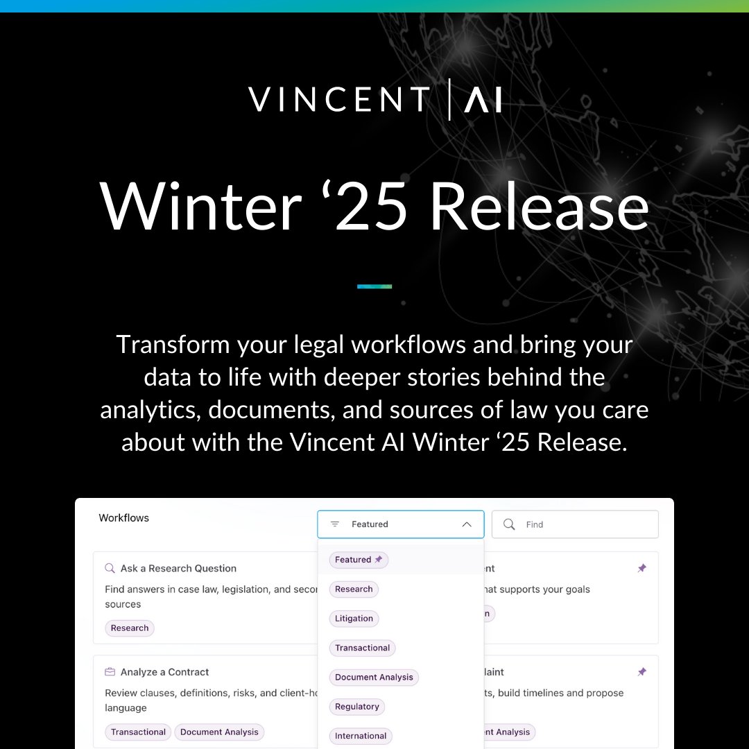 Introducing Vincent AI Winter '25 Release!

Transform your legal workflows with:

- Groundbreaking multimodal AI
- Enhanced litigation-focused tools
- New Build an Argument workflow
- Native workflows for 17 countries

Experience AI engineered for lawyers: hubs.li/Q037Z0HT0