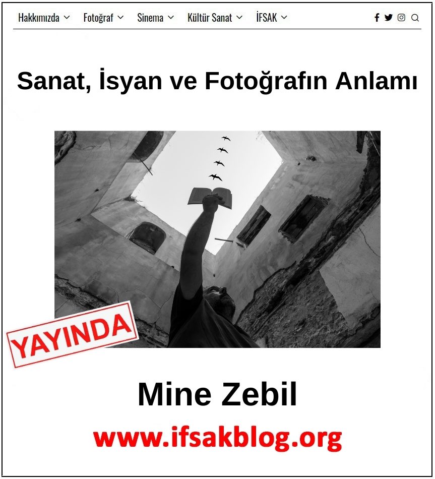 Yeni yazı yayımlandı!  
  
Mine Zebil “Sanat, İsyan ve Fotoğrafın Anlamı” yazısı ile İFSAK Blog’da. 
Yazıyı okumak için:

bit.ly/3QtR4mj
 
” İnsan, dünyayı olduğu gibi kabul etmek istemez; ona kendi anlamını vermek, onu dönüştürmek, ona karşı koymak ister.”