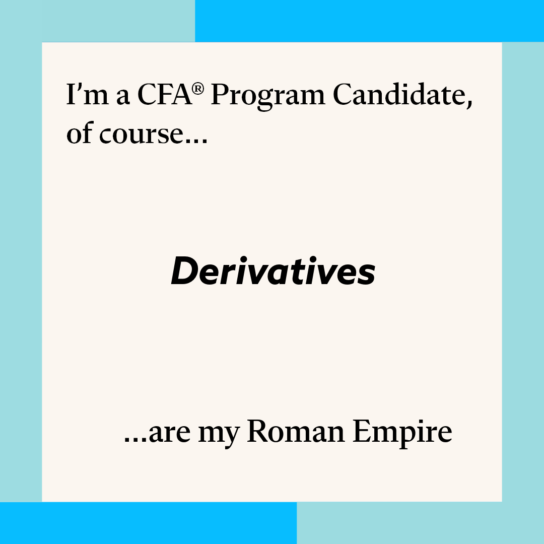 CFAProgram's tweet image. Obsessed with derivatives? You’re not alone. It’s the CFA candidate’s ‘Roman Empire’ meme. 😆
What’s your Roman Empire in finance? Which topic do you always think about?
