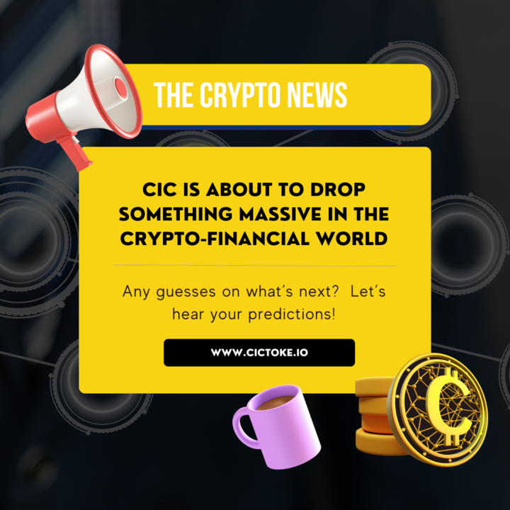 cictoken's tweet photo. CIC is about to drop something massive in the crypto-financial world!🌍💸Any guesses on what’s next? 
Let’s hear your predictions! https://t.co/I6JR61mmkv