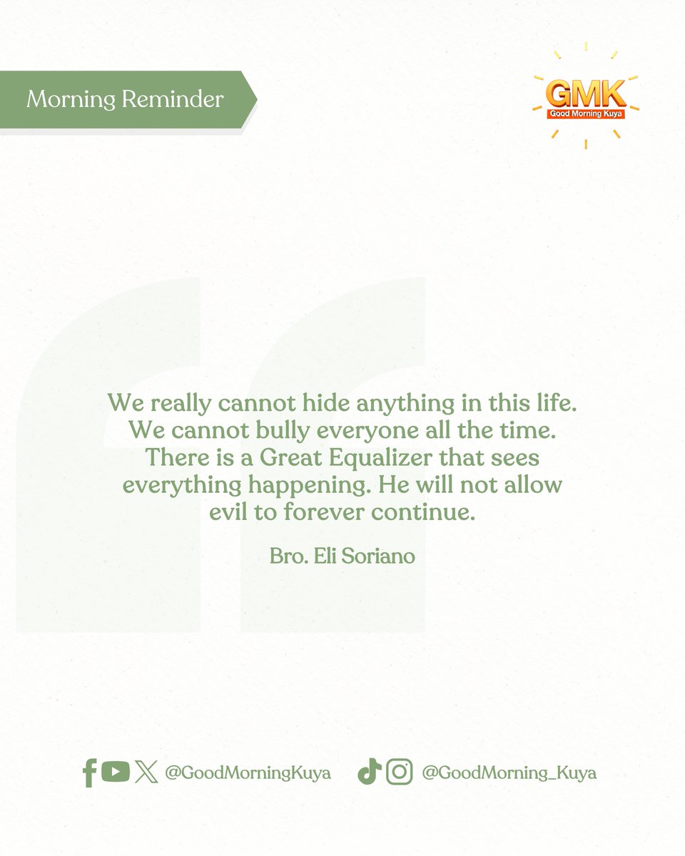 We really cannot hide anything in this life. We cannot bully everyone all the time. There is a Great Equalizer that sees everything happening. He will not allow evil to forever continue. #MorningReminder #GMKVibes