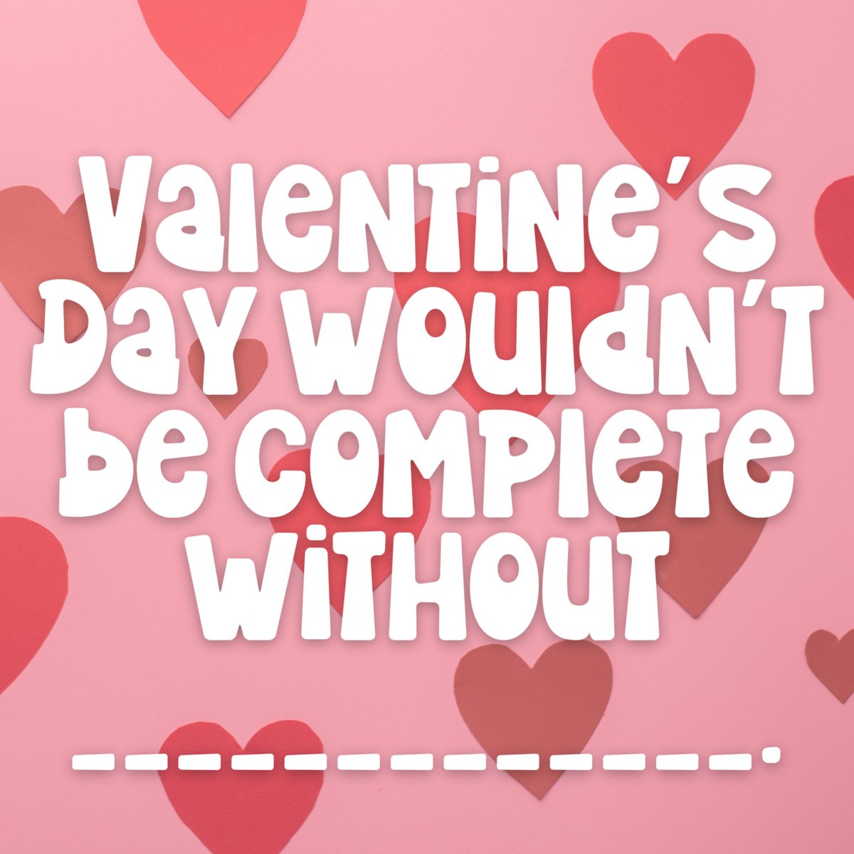 chevonspassion's tweet photo. Fill in the blank!

Valentine's Day wouldn't be complete without ______. 💘 https://t.co/VNoq8pl2Cv