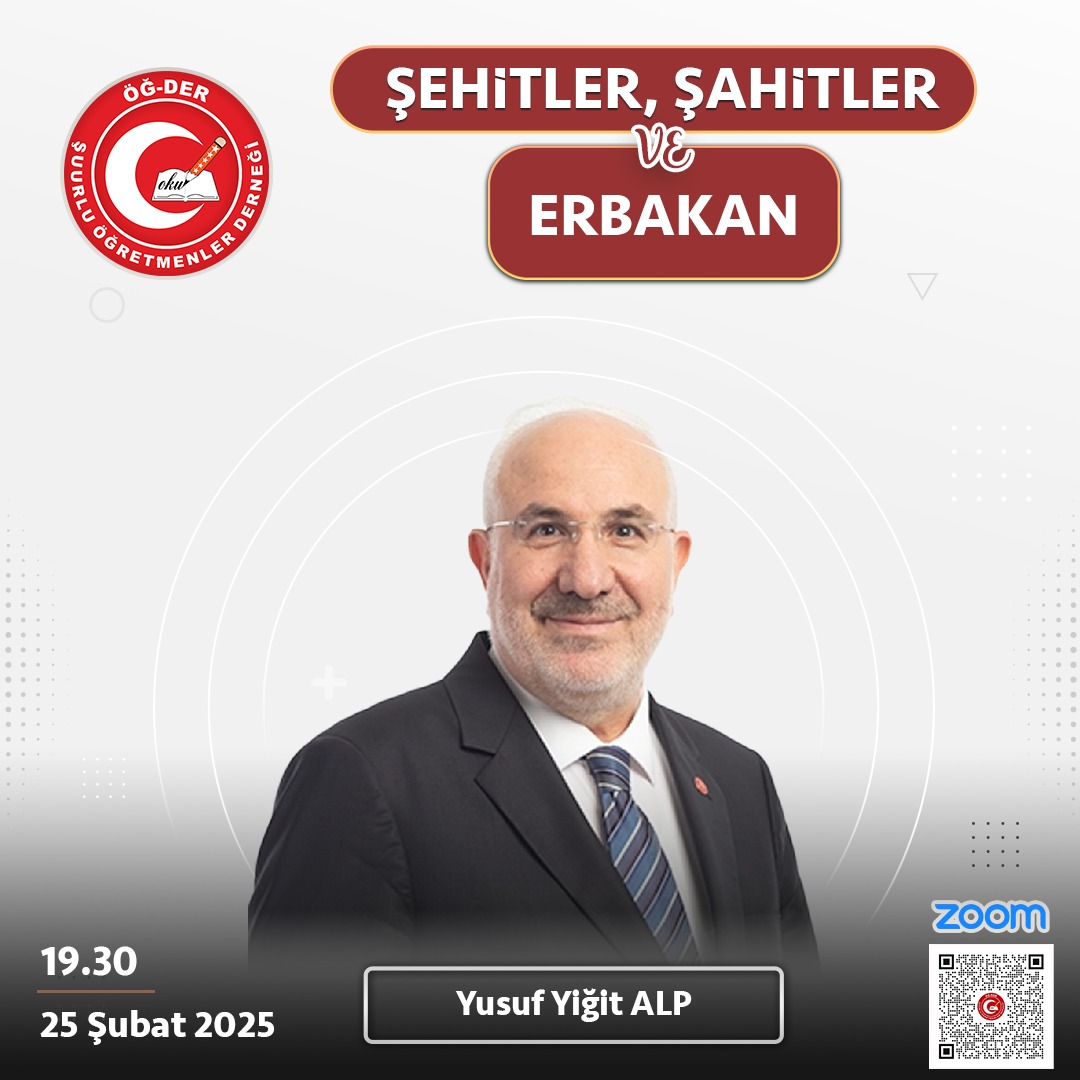 25 Şubat 2025 Salı günü (Yarın) saat 19.30'da "Yusuf Yiğitalp" hocamızla ZOOM platformu üzerinden *"Şehitler, Şahitler ve Erbakan"* konulu e-Eğitim programımıza teşrifleriniz.

Tarih: 25.02.2025
Saat: 19.30

Toplantı Kimliği: 886 3584 4168
Parola: 025089