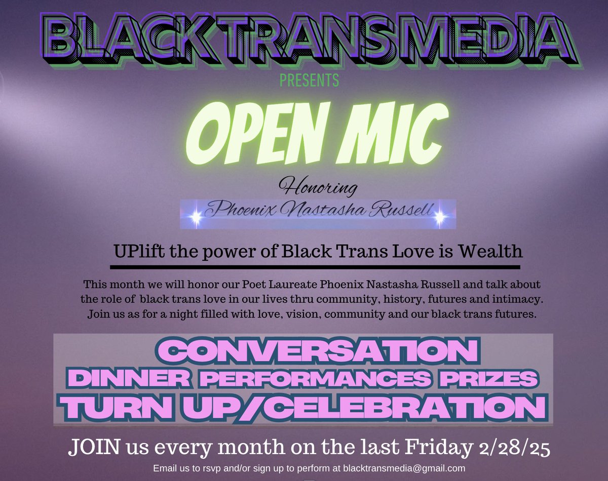 Join us this Friday in NYC on 2/28/25 from 6 - 10pm for our monthly Open Mic, a night filled with electric performances, conversations, prizes, dinner and a Turn Up/Dance Party. 

Honoring the Life of Phoenix Nastasha Russell our Poet Laureate our Transcestor.