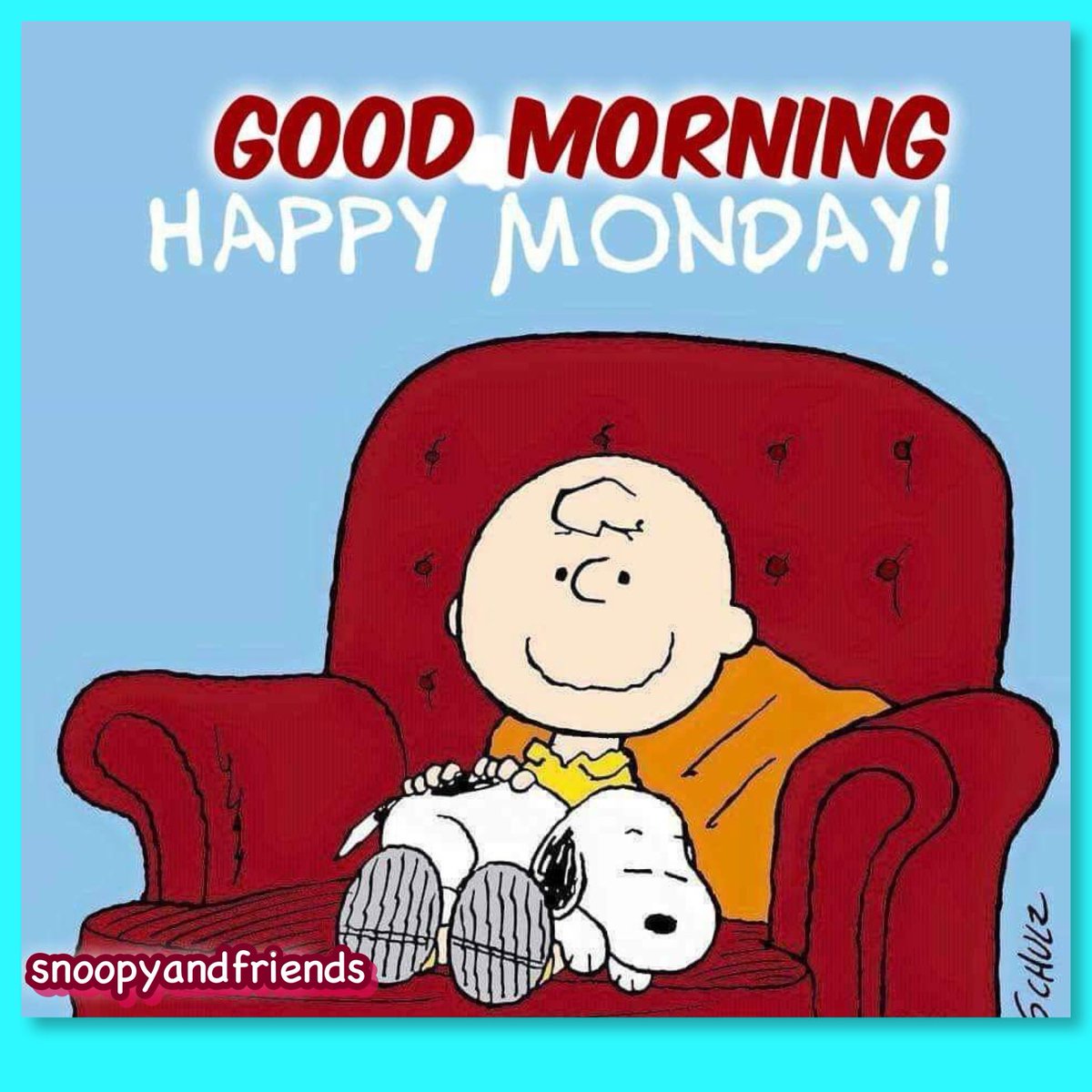 GOOD MORNING 
HAPPY MONDAY!