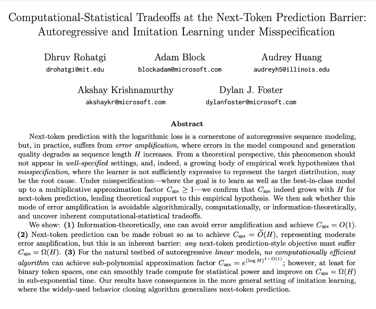 Dylan Foster 🐢 (@canondetortugas) on Twitter photo How far can we hope to improve next-token prediction?
New paper: Computational-Statistical Tradeoffs at the Next-Token Prediction Barrier
Another fun internship project with Dhruv Rohatgi, Adam Block, Audrey Huang (<a href="/auddery/">Audrey Huang</a> ), and Akshay Krishnamurthy.
1/12 How far can we hope to improve next-token prediction?
New paper: Computational-Statistical Tradeoffs at the Next-Token Prediction Barrier
Another fun internship project with Dhruv Rohatgi, Adam Block, Audrey Huang (<a href="/auddery/">Audrey Huang</a> ), and Akshay Krishnamurthy.
1/12
