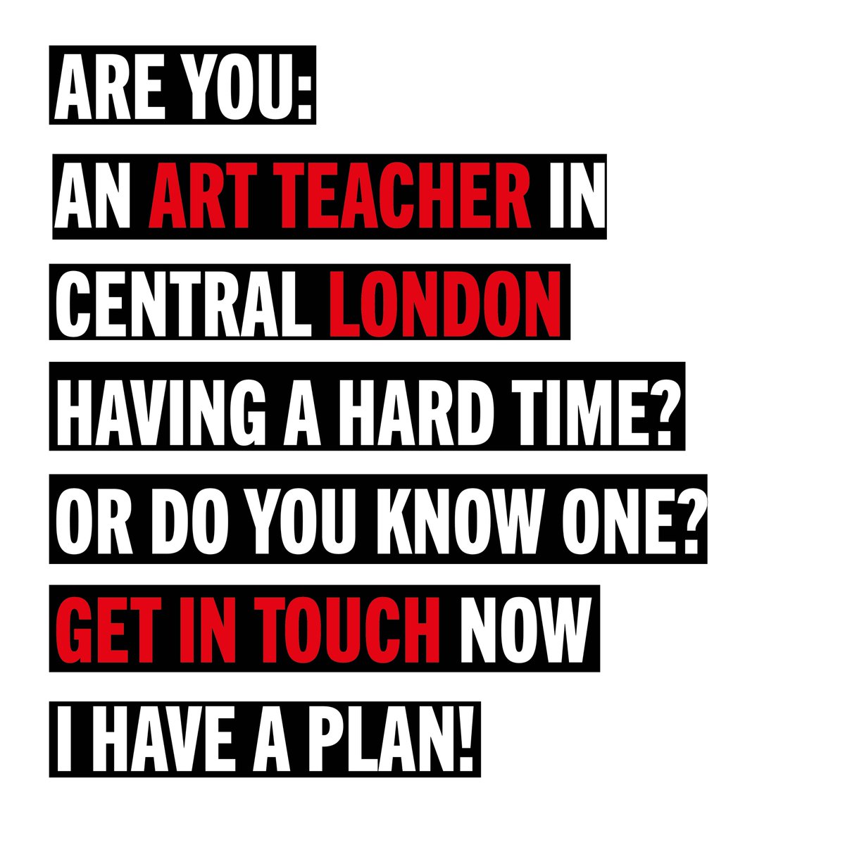 If you're an art teacher in London and you're having a tough time. Please get in touch - I'm planning something and would love to collaborate with you. LOVE stuart x