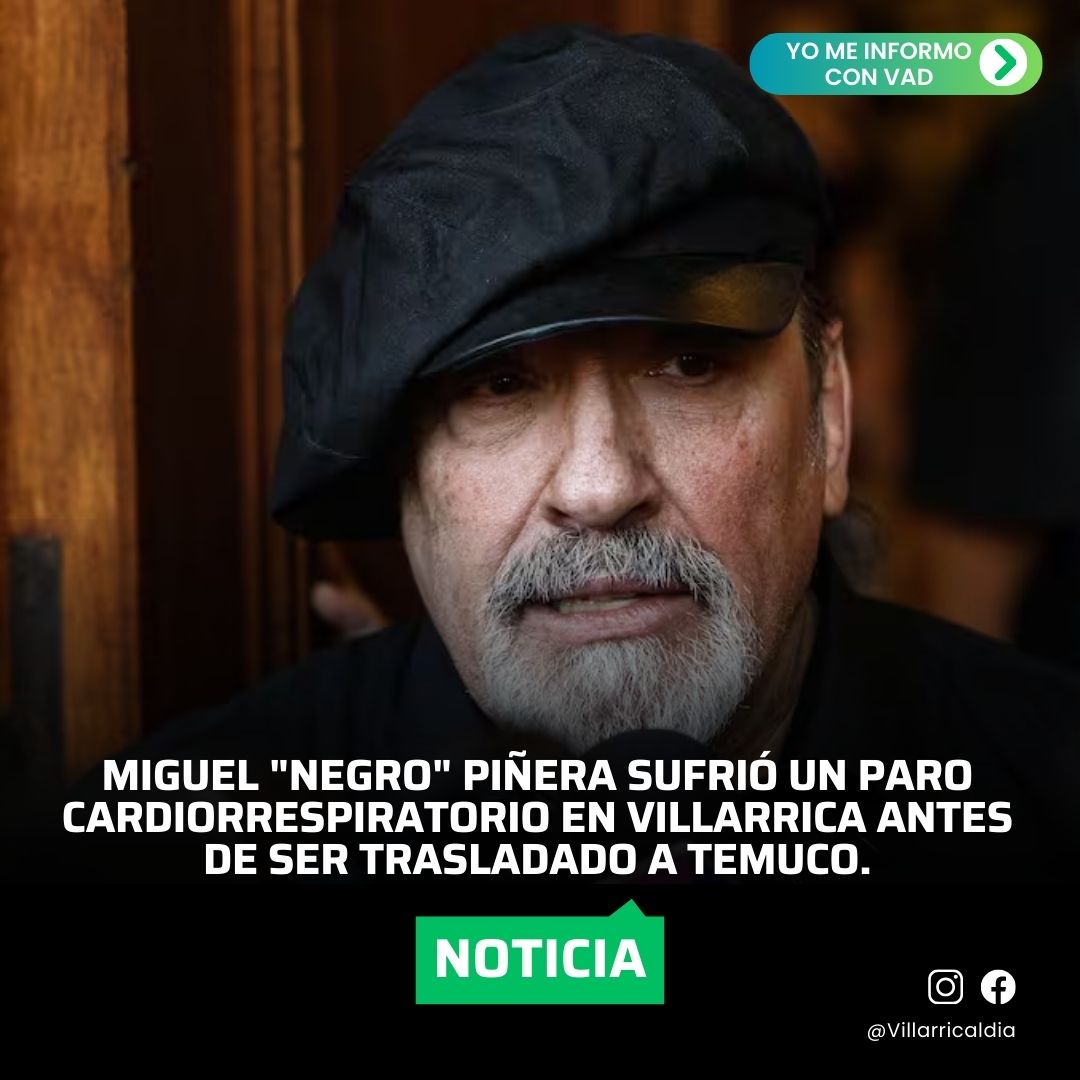 Miguel "Negro" Piñera sufrió un paro cardiorrespiratorio en Villarrica antes de ser trasladado a Temuco, se suspende su traslado hasta que logre ser estabilizado por los médicos del Hospital de Villarrica