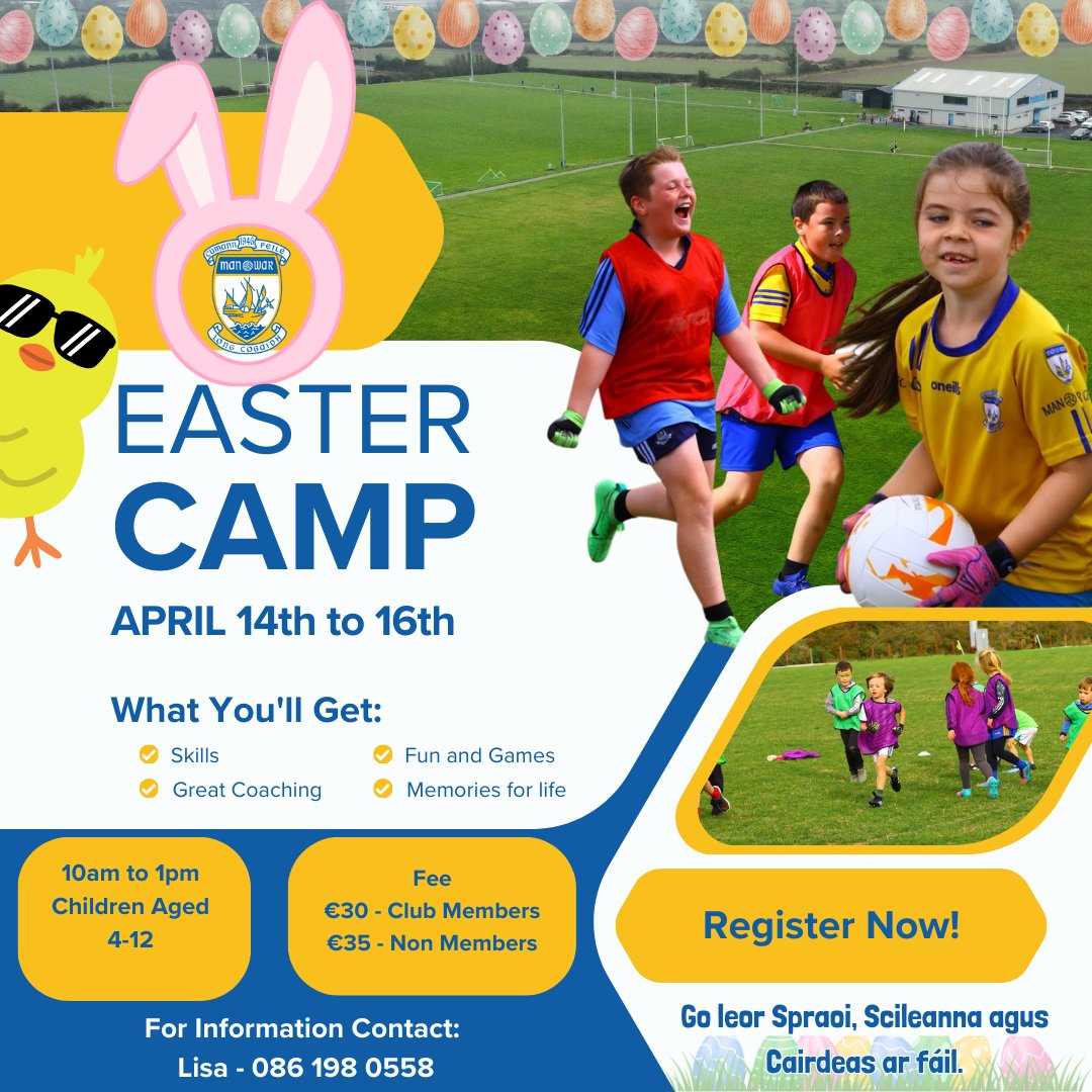 🐰🌟 **EASTER CAMP 2024 – JOIN THE FUN!** 🌟🐰  

📅 **Dates:** April 14th - 16th  
⏰ **Time:** 10 AM - 1 PM  
📍 **Location:** Man O’ War GFC Club Grounds  
📞 **For more info, contact Lisa:** **086 198 0558**  

🇮🇪 *Go leor Spraoi, Scileanna agus Cairdeas ar fáil!*