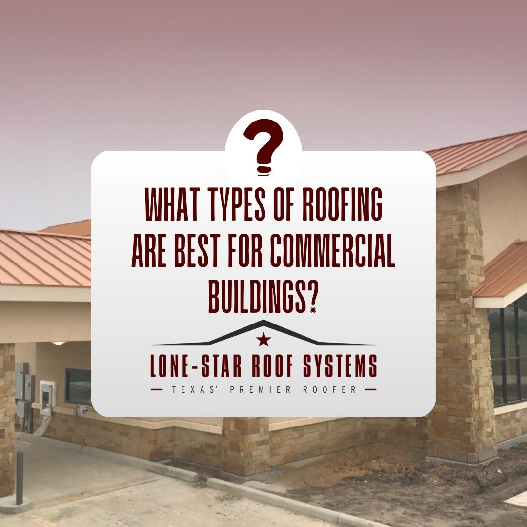 Different types of roofing materials suit various commercial needs. Our experts can help you choose the best option for your business. Contact Lone-Star Roof Systems today!