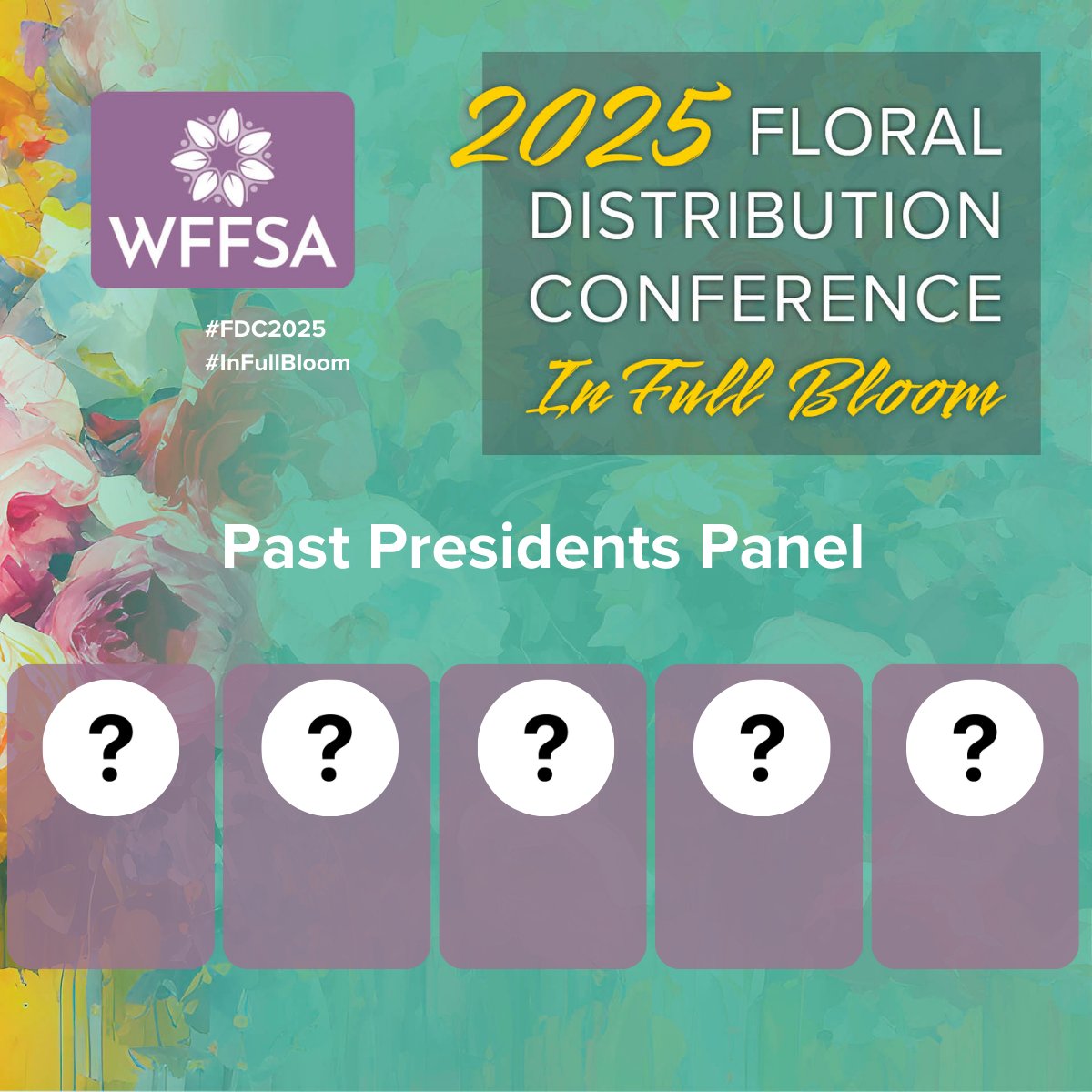 Don't miss our Past Presidents Panel on the final day of #FDC2025.

Our panelists have a combined 62 years of service to WFFSA &amp; represent companies that have been in business for a combined 406 years!

Can you guess who they are?

#InFullBloom #Flowers 💐