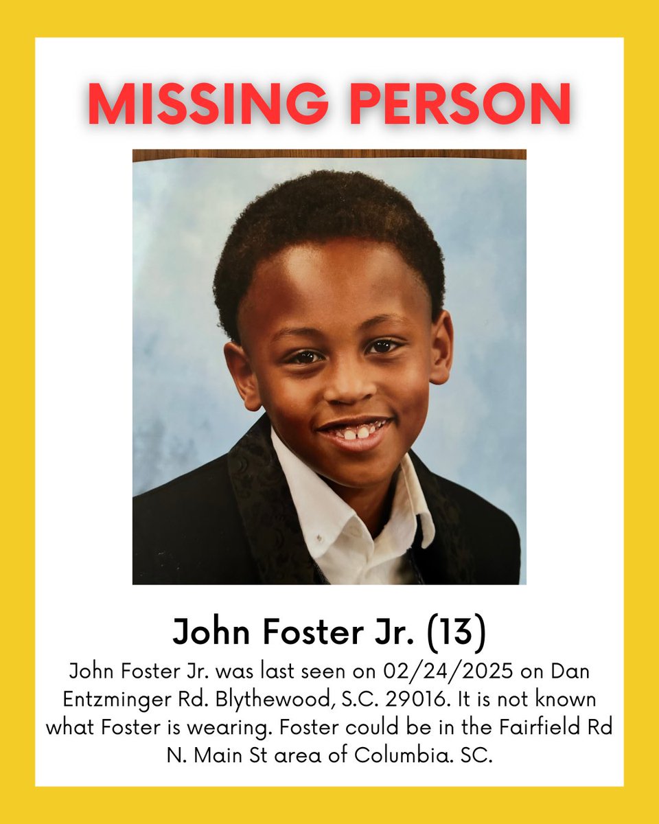 RCSD's tweet photo. John Foster Jr. (13) was last seen on 02/24/2025 on Dan Entzminger Rd. Blythewood, SC 29016. It is not known what Foster is wearing. Foster could be in the Fairfield Rd N. Main St area of Columbia, SC. 

If anyone sees or has seen Foster, please call 911 or RCSD at 803-576-3000. https://t.co/E9oAVsJ3YV