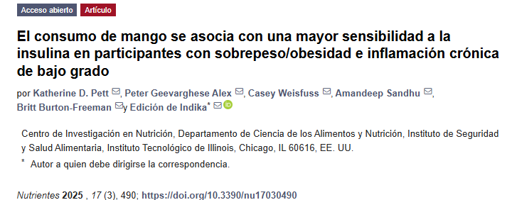 NUEVO ARTICULO:
La ingesta de mango aumentó la sensibilidad a la insulina en personas con inflamación crónica de bajo grado, posiblemente a través de la activación de los genes Nrf-2 y el aumento del estado antioxidante celular
Un motivo mas para que aumentes tu consumo de frutas